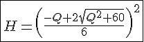 4$ \fbox{H=\left( \frac{-Q+2\sqrt{Q^2+60}}{6}\right)^2}